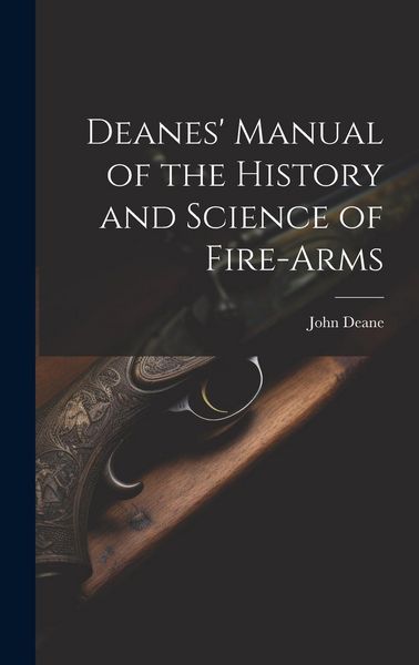 Produktbild: Deanes' Manual of the History and Science of Fire-Arms