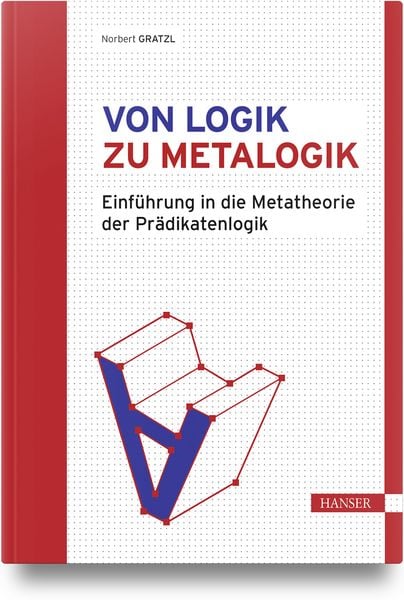 Von Logik zu Metalogik, Gebundene Ausgabe von Norbert Gratzl, Carl Hanser, 978-3-446-48611-9