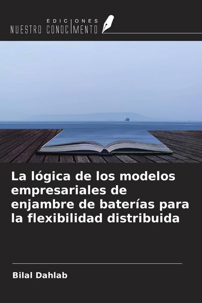Produktbild: La l&oacute;gica de los modelos empresariales de enjambre de bater&iacute;as para la flexibilidad distribuida