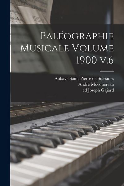 Produktbild: Pal&eacute;ographie musicale Volume 1900 v.6