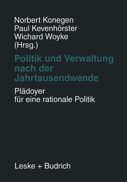Produktbild: Politik und Verwaltung nach der Jahrtausendwende - Pl&auml;doyer f&uuml;r eine rationale Politik