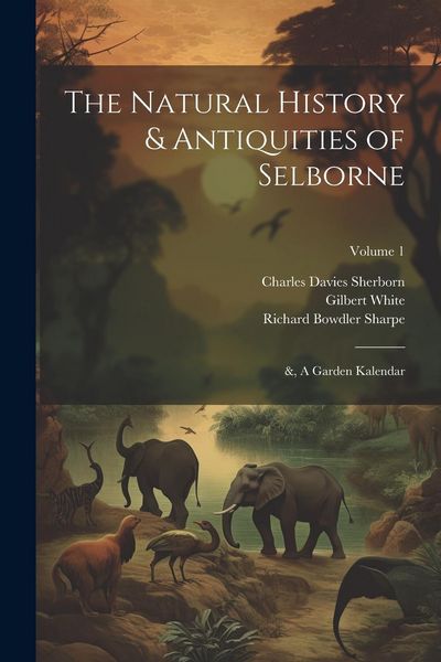 Produktbild: The Natural History & Antiquities of Selborne; &, A Garden Kalendar; Volume 1