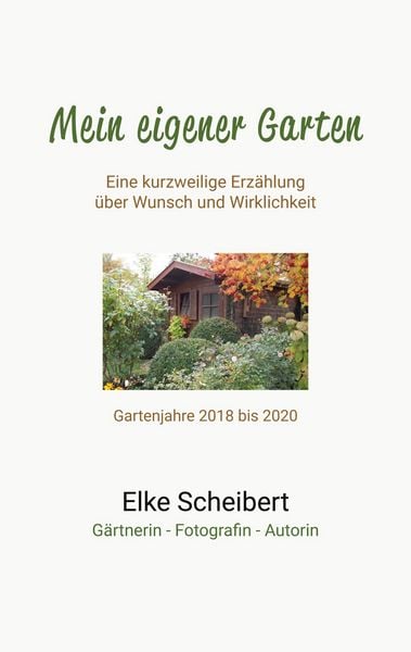 Produktbild: Mein eigener Garten - Eine kurzweilige Erz&auml;hlung &uuml;ber Wunsch und Wirklichkeit.