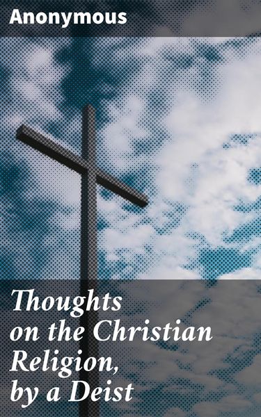 Produktbild: Thoughts on the Christian Religion, by a Deist