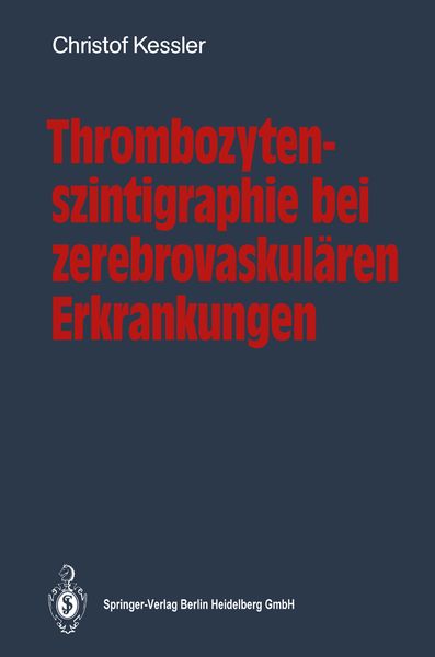Thrombozytenszintigraphie bei zerebrovaskulären Erkrankungen, Taschenbuch von Christof Kessler, Springer Berlin, 9783540525981