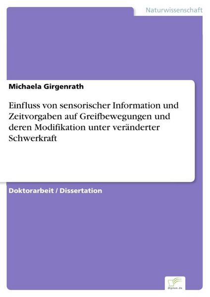Produktbild: Einfluss von sensorischer Information und Zeitvorgaben auf Greifbewegungen und deren Modifikation unter ver&auml;nderter Schwerkraft