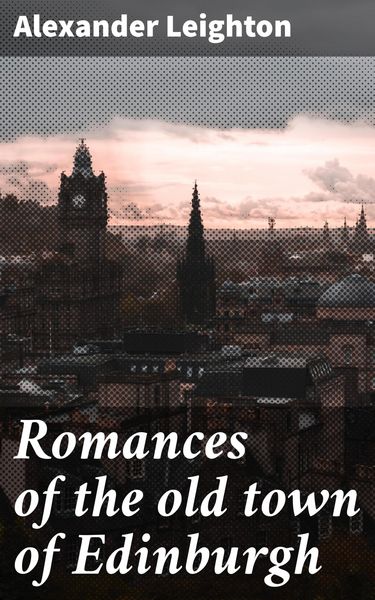Produktbild: Romances of the old town of Edinburgh