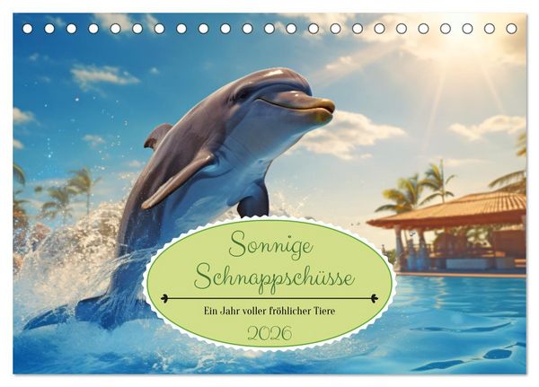 Produktbild: Sonnige Schnappsch&uuml;sse - Ein Jahr voller fr&ouml;hlicher Tiere (Tischkalender 2026 DIN A5 quer), CALVENDO Monatskalender