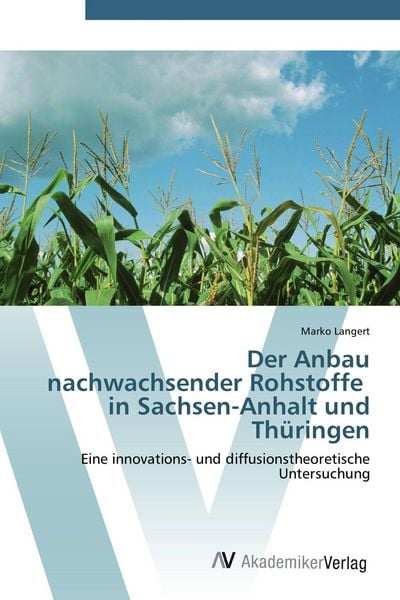 Produktbild: Der Anbau nachwachsender Rohstoffe in Sachsen-Anhalt und Th&uuml;ringen