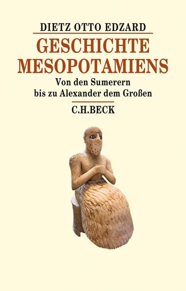 Geschichte Mesopotamiens, Gebundene Ausgabe von Dietz Otto Edzard, C.H. Beck, 978-3-406-84701-1