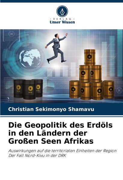 Produktbild: Die Geopolitik des Erd&ouml;ls in den L&auml;ndern der Gro&szlig;en Seen Afrikas