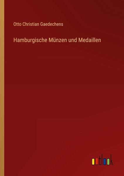 Hamburgische Münzen und Medaillen, Taschenbuch von Otto Christian Gaedechens, Outlook, 9783368023881
