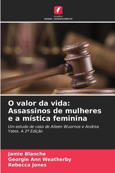 Produktbild: O valor da vida: Assassinos de mulheres e a m&iacute;stica feminina