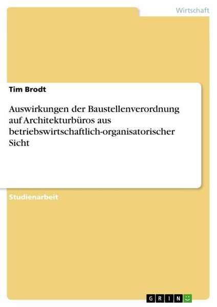Produktbild: Auswirkungen der Baustellenverordnung auf Architekturb&uuml;ros aus betriebswirtschaftlich-organisatorischer Sicht