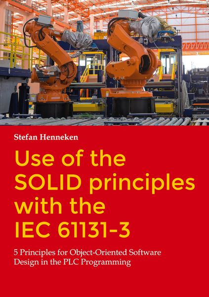 Produktbild: Use of the SOLID principles with the IEC 61131-3