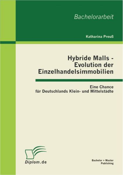 Produktbild: Hybride Malls - Evolution der Einzelhandelsimmobilien: Eine Chance f&uuml;r Deutschlands Klein- und Mittelst&auml;dte