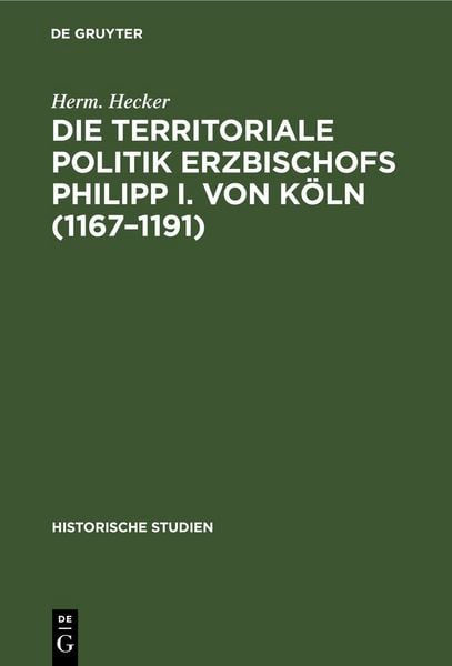 Produktbild: Die territoriale Politik Erzbischofs Philipp I. von K&ouml;ln (1167&ndash;1191)