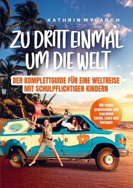 Zu dritt einmal um die Welt, Taschenbuch von Kathrin Mylarch, Bookmundo, 9783000813436