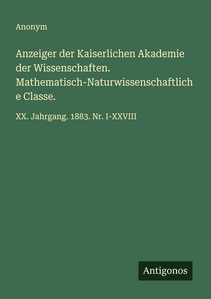 Produktbild: Anzeiger der Kaiserlichen Akademie der Wissenschaften. Mathematisch-Naturwissenschaftliche Classe.