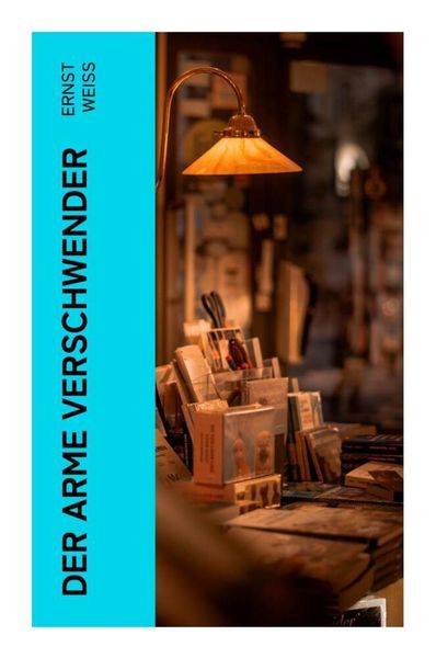Der arme Verschwender, Taschenbuch von Ernst Weiss, E-artnow, 9788027361793