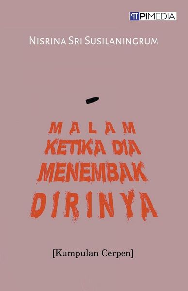 Produktbild: Malam Ketika Dia Menembak Dirinya (Kumpulan Cerpen)