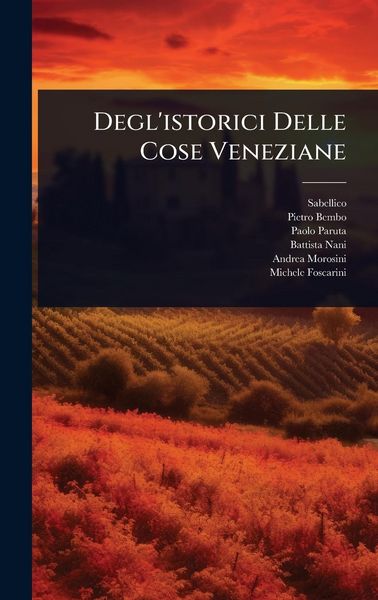 Produktbild: Degl'istorici Delle Cose Veneziane