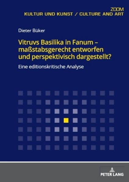 Vitruvs Basilika in Fanum – maßstabsgerecht entworfen und perspektivisch dargestellt?, Taschenbuch von Dieter Büker, Peter Lang GmbH, Internationaler