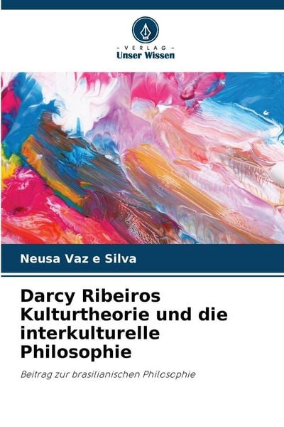 Produktbild: Darcy Ribeiros Kulturtheorie und die interkulturelle Philosophie