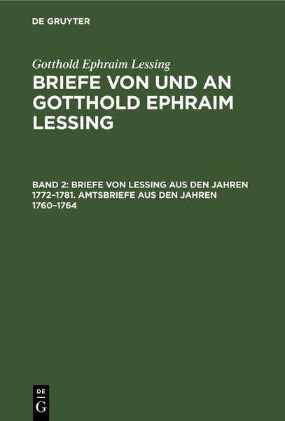 Produktbild: Briefe von Lessing aus den Jahren 1772-1781. Amtsbriefe aus den Jahren 1760-1764