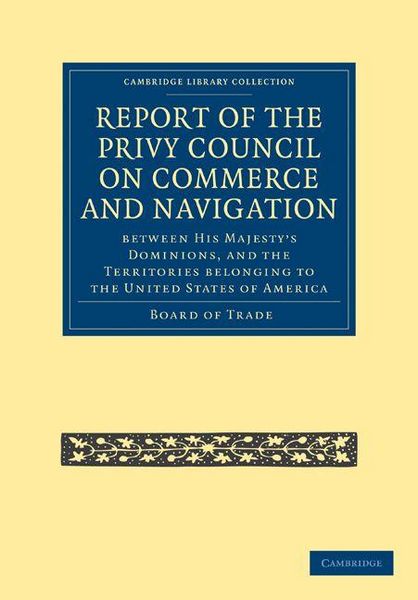 Produktbild: Report of the Lords of the Committee of Privy Council on the Commerce and Navigation Between His Majesty S Dominions, and the Territories Belonging to