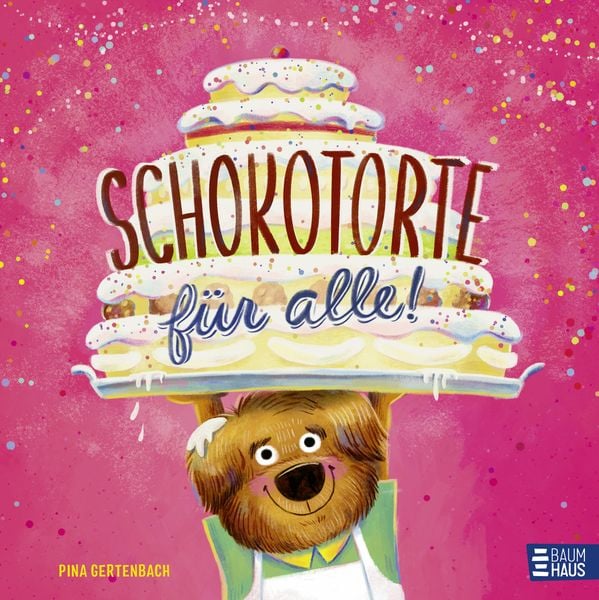 Schokotorte für alle!, Gebundene Ausgabe von Pina Gertenbach, Baumhaus, 9783833909719