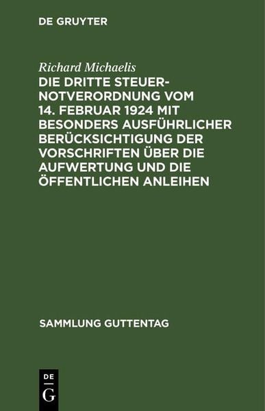 Produktbild: Die Dritte Steuernotverordnung vom 14. Februar 1924 mit besonders ausf&uuml;hrlicher Ber&uuml;cksichtigung der Vorschriften &uuml;ber die Aufwertung und die &ouml;ffentli
