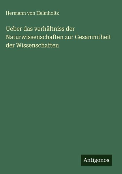 Produktbild: Ueber das verh&auml;ltniss der Naturwissenschaften zur Gesammtheit der Wissenschaften