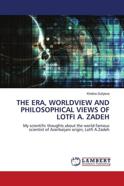Produktbild: The Era, Worldview and Philosophical Views Of Lotfi a. Zadeh