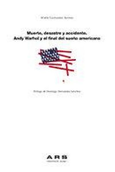 Produktbild: Muerte, desastre y accidente : Andy Warhol y el final del sue&ntilde;o americano