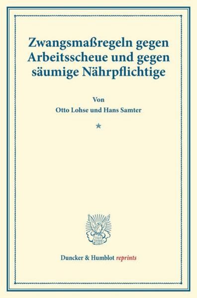 Zwangsmaßregeln gegen Arbeitsscheue und gegen säumige Nährpflichtige., Taschenbuch von Hans Samter , Otto Lohse, Duncker & Humblot, 9783428176328