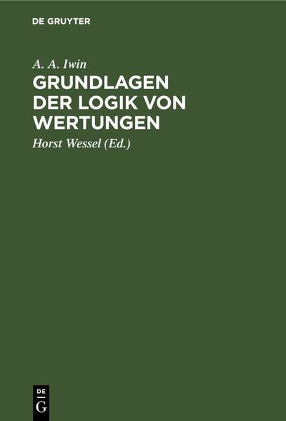 Grundlagen der Logik von Wertungen, Gebundene Ausgabe von A. A. Iwin, De Gruyter, 9783112649237