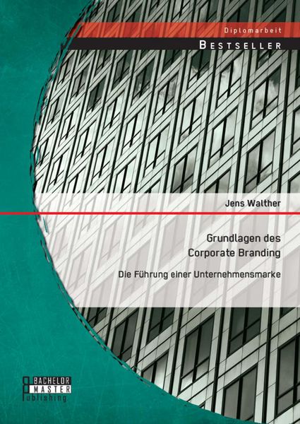 Produktbild: Grundlagen des Corporate Branding: Die F&uuml;hrung einer Unternehmensmarke