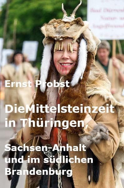 Produktbild: Die Mittelsteinzeit in Th&uuml;ringen, Sachsen-Anhalt, Sachsen und im s&uuml;dlichen Brandenburg