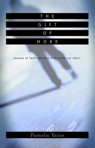 Produktbild: The Gift of More: Lessons of Faith and Love from a Life Cut Short