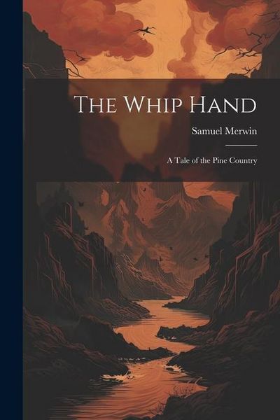 Produktbild: The Whip Hand: A Tale of the Pine Country