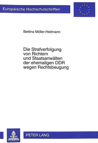 Produktbild: Die Strafverfolgung von Richtern und Staatsanw&auml;lten der ehemaligen DDR wegen Rechtsbeugung