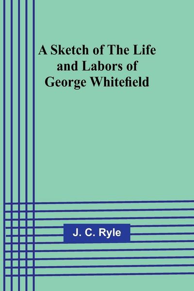 Produktbild: A Sketch of the Life and Labors of George Whitefield