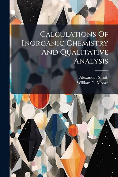 Produktbild: Calculations Of Inorganic Chemistry And Qualitative Analysis