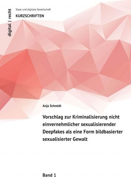 Produktbild: digital | recht Kurzschriften / Vorschlag zur Kriminalisierung nicht einvernehmlicher sexualisierender Deepfakes als eine Form bildbasierter sexualisierter Gewalt