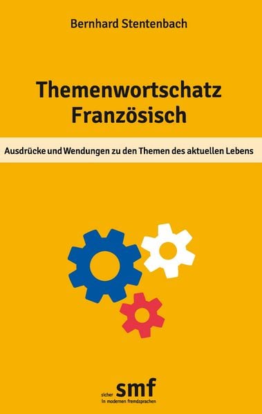 Themenwortschatz Französisch, Taschenbuch von Bernhard Stentenbach, BoD – Books on Demand, 9783735742971