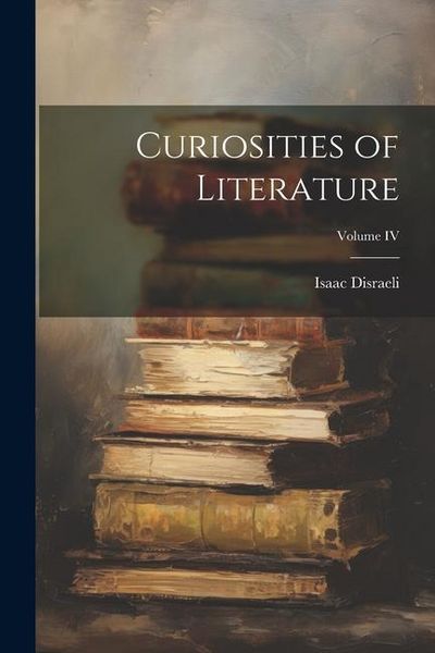 Produktbild: Curiosities of Literature; Volume IV
