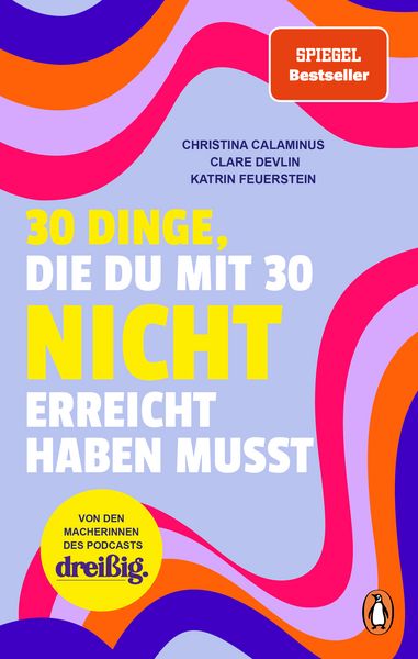 30 Dinge, die du mit 30 nicht erreicht haben musst, Gebundene Ausgabe von Christina Calaminus,Clare Devlin,Katrin Feuerstein, Penguin,
