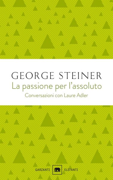 Produktbild: La passione per l'assoluto. Conversazioni con Laure Adler