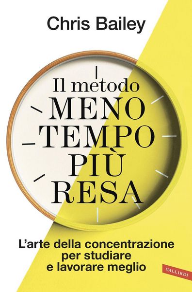 Produktbild: Il metodo meno tempo pi&ugrave; resa. L'arte della concentrazione per studiare e lavorare meglio